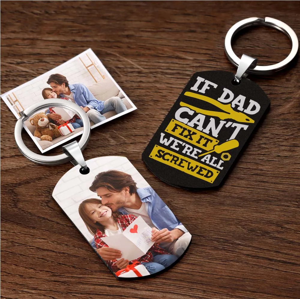 Custom Photo Keychain for Father's Day Gifts If Dad Can't Fix It We're All Screwed Keychain