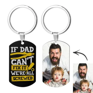 Custom Photo Keychain for Father's Day Gifts If Dad Can't Fix It We're All Screwed Keychain