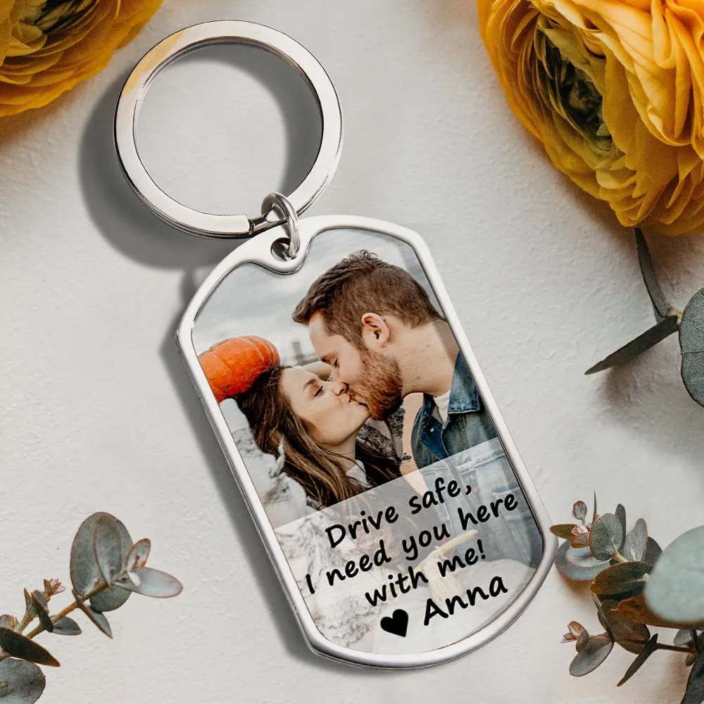 Gift for Him Drive Safe Keychain Personalized Couple Keychain Photo Metal Keychain